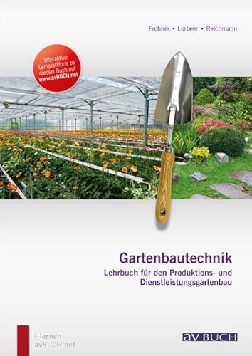 Gartenbautechnik: Lehrbuch für den Produktions- und Dienstleistungsgartenbau